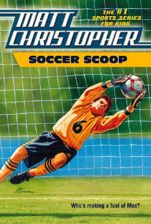 [Matt Christopher Sports Fiction 57] • Soccer Scoop